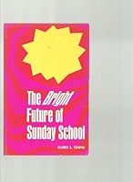 The bright future of Sunday School B0006CK64C Book Cover