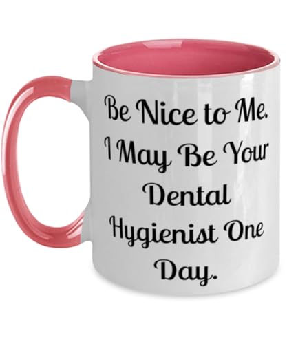 Be Nice to Me. I May Be Your Dental. Two Tone 11oz Mug, Dental hygienist Cup, Funny Gifts For Dental hygienist from Colleagues
