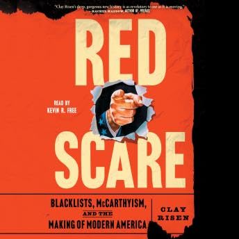 Red Scare: Blacklists, McCarthyism and the Making of Modern America - Clay Risen