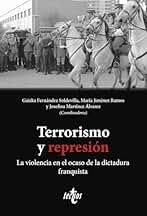 Terrorismo y represión: La violencia en el ocaso de la dictadura franquista (Ciencia Política - Semilla y Surco - Serie de Ciencia Política)