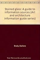 Stained glass, a guide to information sources 0810314452 Book Cover