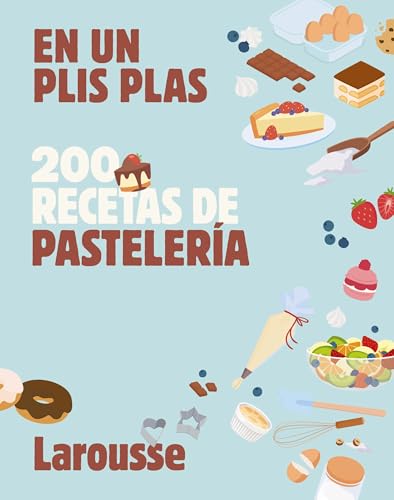 200 recetas de pastelería: En un plis plas (LAROUSSE - Libros Ilustrados/ Prácticos - Gastronomía) 200 recetas de pastelería: En un plis plas (LAROUSSE - Libros Ilustrados/ Prácticos - Gastronomía)