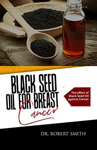 Black Seed Oil for Breast Cancer: The effect of Black Seed Oil against Cancer