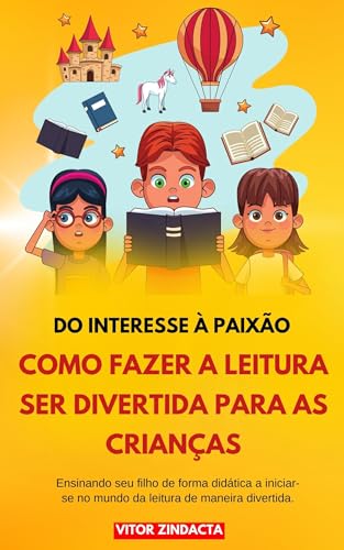 Do interesse à paixão: Como Fazer a Leitura Ser Divertida para as Crianças