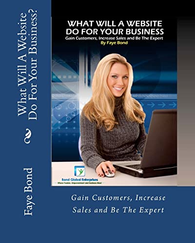 What Will A Website Do For Your Business: Gain Customers, Increase Sales and Be The Expert
