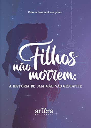 Filhos não morrem: a história de uma mãe não gestante