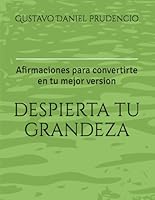 Despierta tu grandeza: Afirmaciones para convertirte en tu mejor version B0FY7NWFBV Book Cover