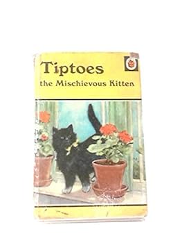 Tiptoes, the mischievous kitten: A story (A ladybird book)