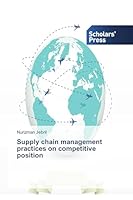 Supply Chain Management Practices on Competitive Position 3639667824 Book Cover