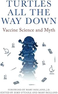 Turtles All The Way Down: Vaccine Science and Myth