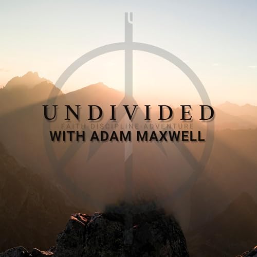 『Undivided with Adam Maxwell: Faith. Discipline. Adventure.』のカバーアート