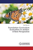 Translation Curriculum Evaluation in Jordan: A New Perspective 3659754773 Book Cover
