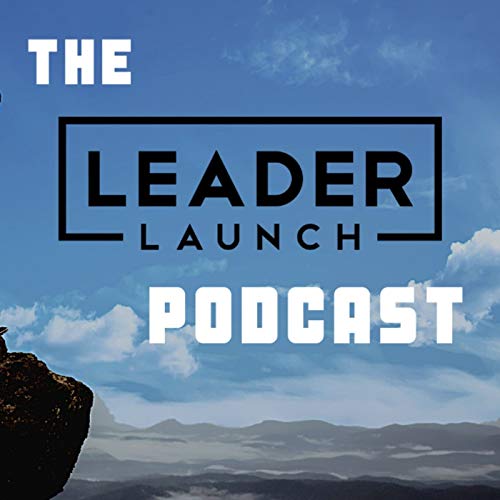 Couverture de The Leader Launch Podcast