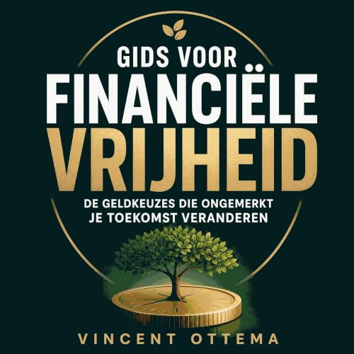 『Gids voor financi&euml;le vrijheid: De geldkeuzes die ongemerkt je toekomst veranderen』のカバーアート