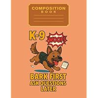 K-9 Bark First, Ask Questions Later: Funny Police Dog Graph Notebook for Kids