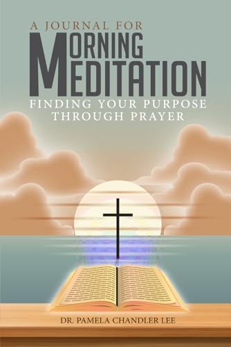 A Journal for Morning Meditation: Finding Your Purpose Through Prayer Paperback – December 9, 2024