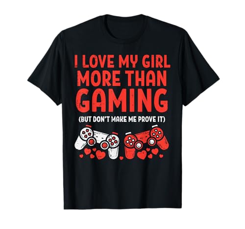 Love My Girl Gaming Men Valentines Day Gamer Boyfriend Him T-Shirt