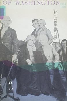 The Age of Washington 1783 - 1801 Voices from America's Past