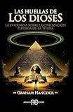 Las huellas de los dioses: La evidencia sobre la civilización...