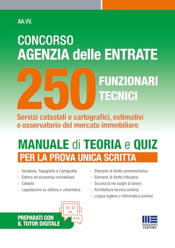 Concorso Agenzia delle Entrate 250 Funzionari Tecnici - Manuale di teoria e quiz per la prova scritta unica