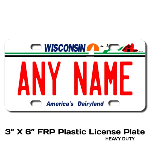 Personalized Wisconsin License Plate 3 X 6 (inches) Fiberglass Reinforced Plastic. Add Your Name, Text or Numbers.Great Size for Bikes, Bicycles, Kid s Ride on Cars, Wagons, Walkers etc. VER.1