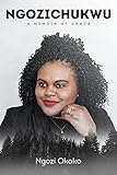  NGOZICHUKWU: A MEMOIR OF GRACE (English Edition)