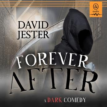 Forever After: A Dark Comedy - David Jester