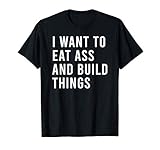 I Want To Eat Ass And Tinker All Day Funny Anal Sex Toys T-Shirt
