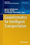 Geoinformatics for Intelligent Transportation (Lecture Notes in Geoinformation and Cartography)