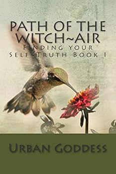 Path of the Witch Finding Your Self-Truth: Book One the Element of Air