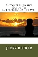 A Comprehensive Guide To International Travel 1497476801 Book Cover