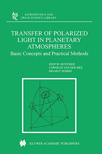 Transfer of Polarized Light in Planetary Atmospheres: Basic Concepts and Practical Methods (Astrophysics and Space Science Library, 318)
