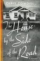 The House By The Side Of The Road: a Memoir 1792385536 Book Cover