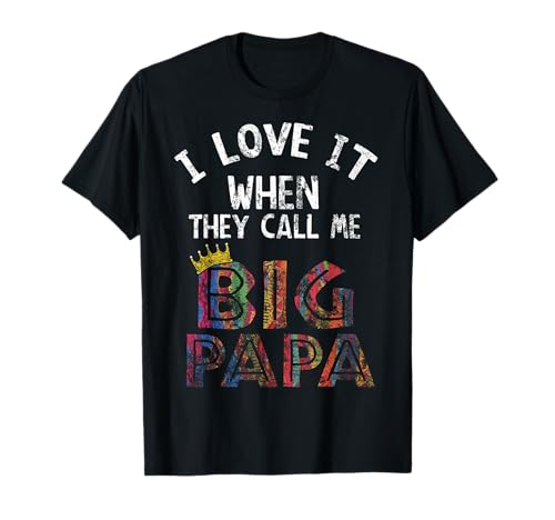 Me encanta cuando me llamas Big Papa camisa Hip Hop Rap Dad Camiseta