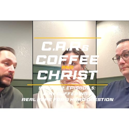 Why Suffering? Real Comfort for a Hard Question | C.A.R.s, Coffee, & Christ