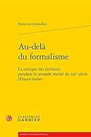 Au-Dela du Formalisme : La Critique des Ecrivains Pendant la Seconde Moitie du XXe Siecle (France-Italie) 2406091139 Book Cover
