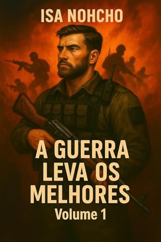A GUERRA LEVA OS MELHORES