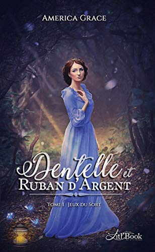 Dentelle et ruban d'argent, tome 1: Jeux du sort Dentelle et ruban d'argent, tome 1: Jeux du sort