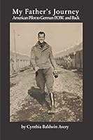 My Father's Journey: American Pilot to German P.O.W. and Back 1735872709 Book Cover