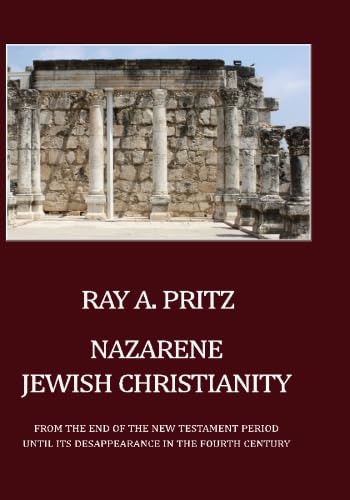 Nazarene Jewish Christianity: From the End of the New Testament Period Until Its Disappearance in the Fourth Century