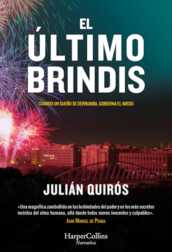 El último brindis: Cuando un sueño se derrumba, gobierna el miedo. (HARPERCOLLINS)