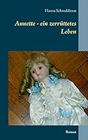 Annette - ein zerrüttetes Leben: Roman 373477280X Book Cover
