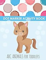 Dot Markers Activity Book: Guided Large Dot Marker Letters and Handwriting Practice {Learning Workbooks for Toddlers and Kids Ages 3-5} B089CXDQV1 Book Cover