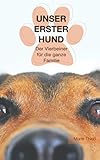  Unser erster Hund: Der Vierbeiner für die ganze Familie