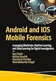 Android and IOS Mobile Forensics: Leveraging Blockchain, Machine Learning, and Deep Learning for Digital Investigations