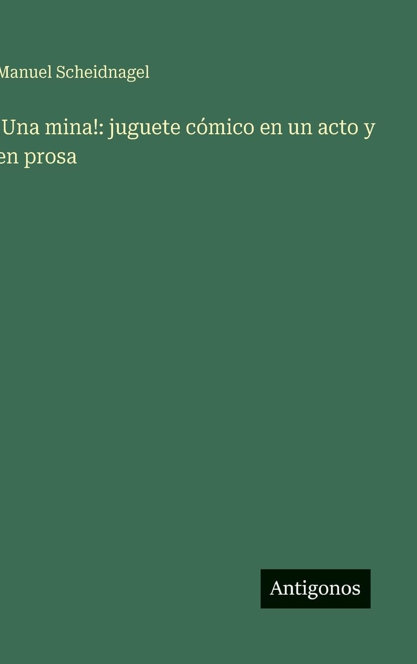!Una mina!: juguete cómico en un acto y en prosa