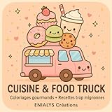  CUISINE & FOOD TRUCK: Coloriages gourmands + Recettes trop mignonnes