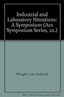 Industrial and Laboratory Nitrations: A Symposium (Acs Symposium Series, 22.) 0841203067 Book Cover