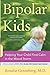 Bipolar Kids: Helping Your Child Find Calm in the Mood Storm