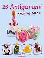 AMIGURUMI 25 POUR LES FETES 2355302448 Book Cover